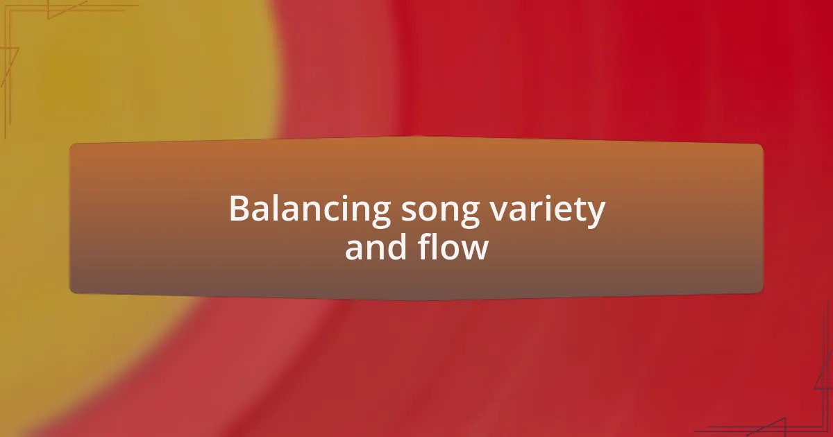 Balancing song variety and flow