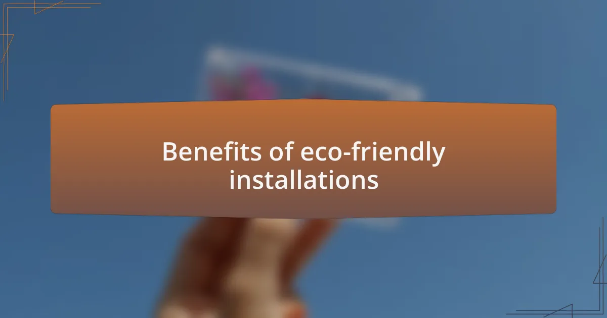 Benefits of eco-friendly installations