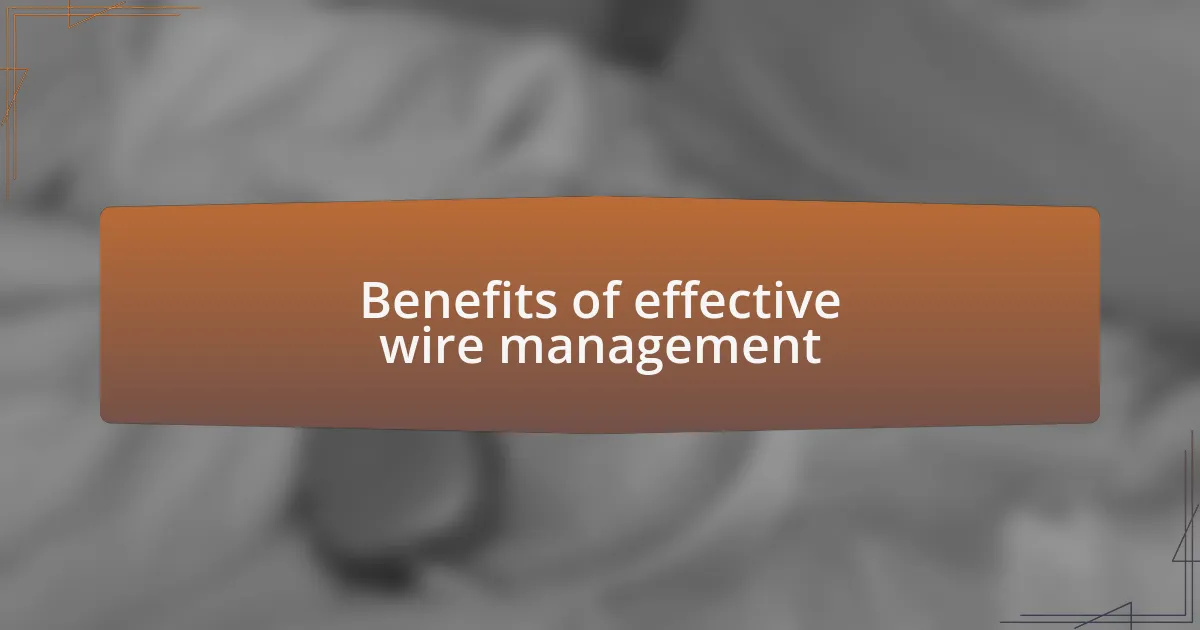 Benefits of effective wire management