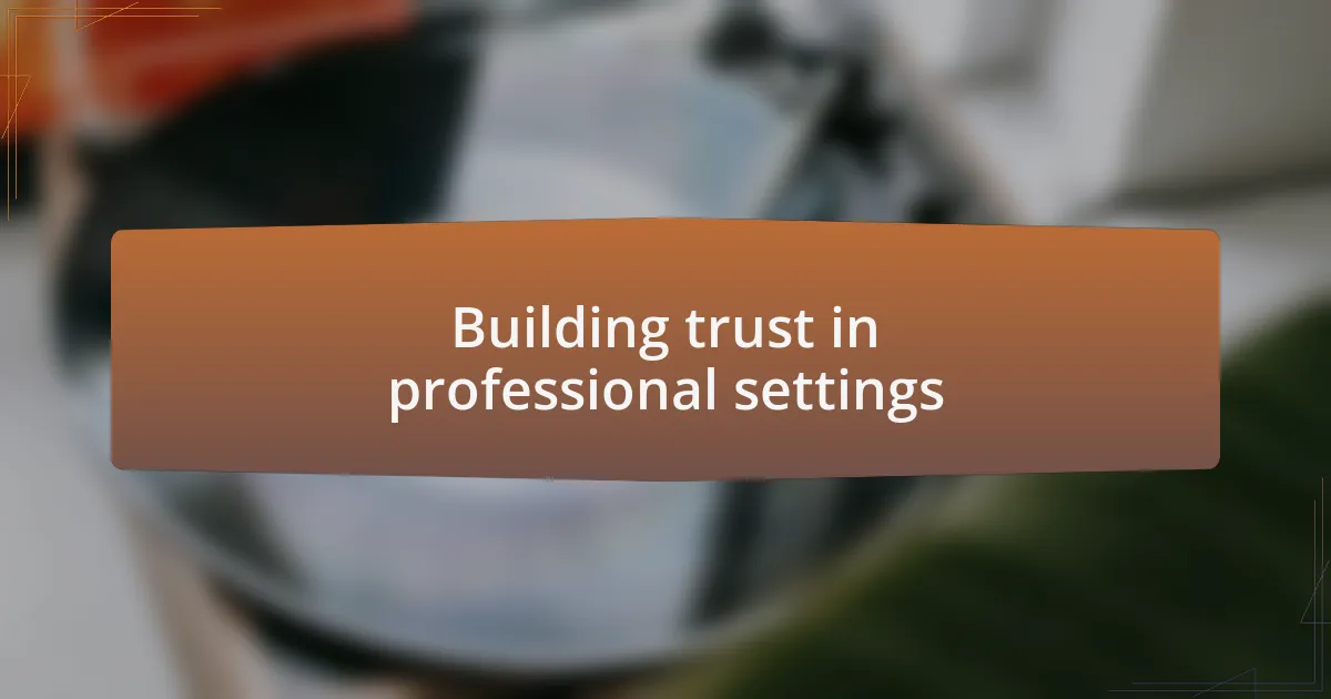 Building trust in professional settings