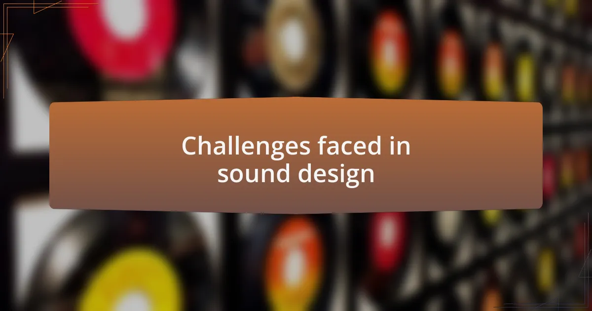 Challenges faced in sound design