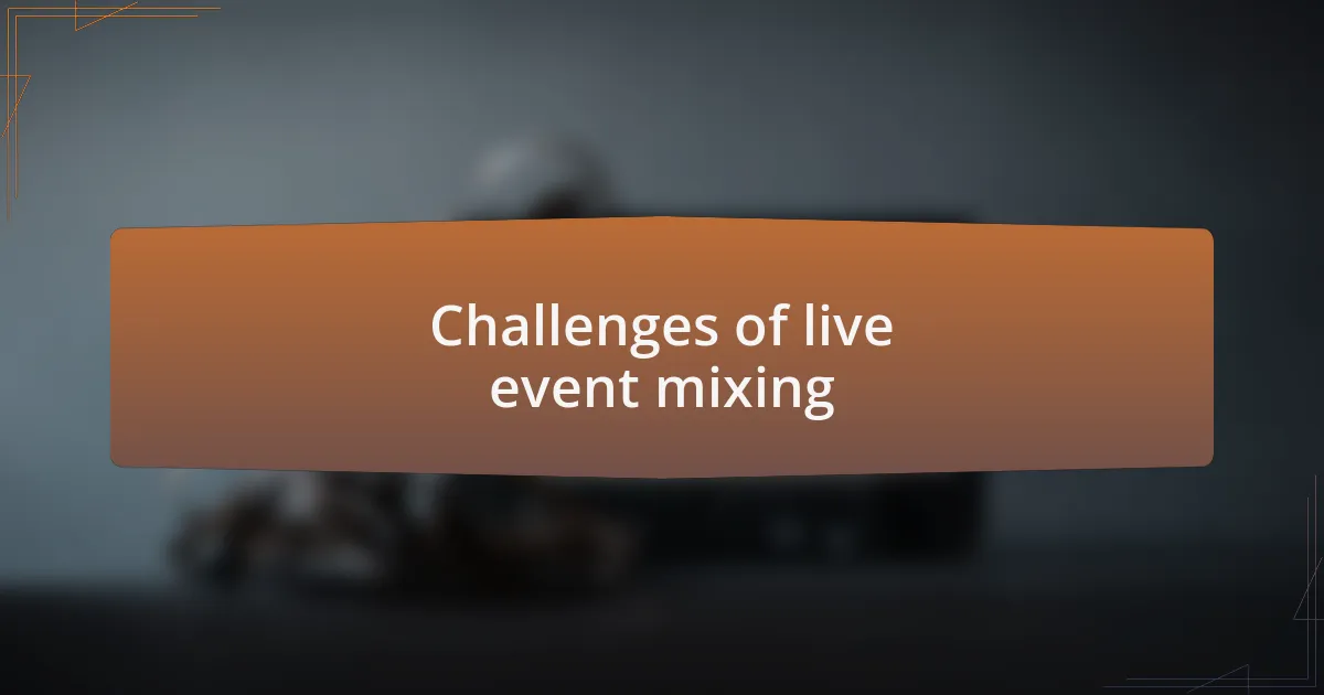 Challenges of live event mixing