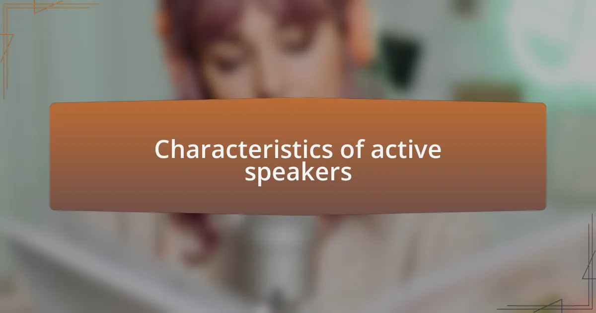 Characteristics of active speakers