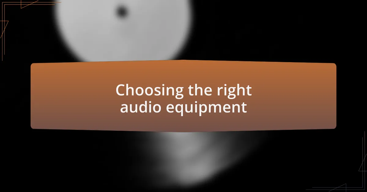 Choosing the right audio equipment