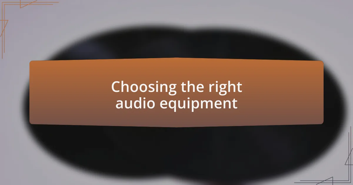 Choosing the right audio equipment
