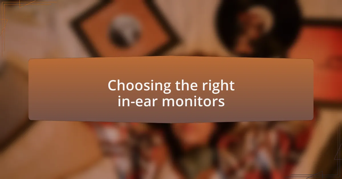 Choosing the right in-ear monitors