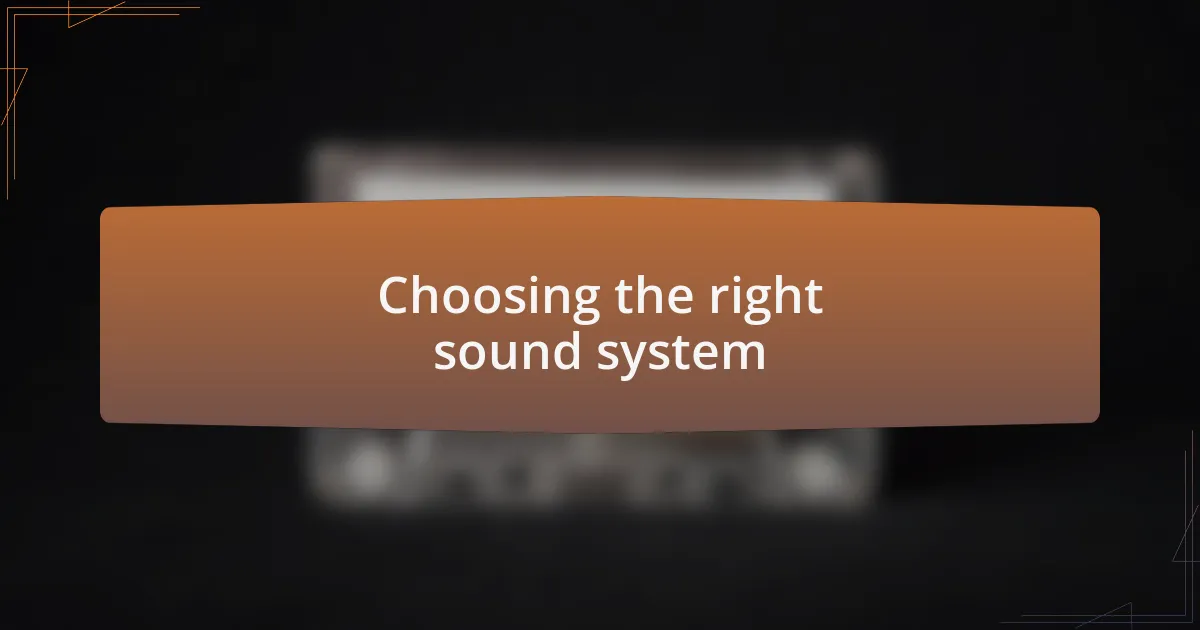 Choosing the right sound system