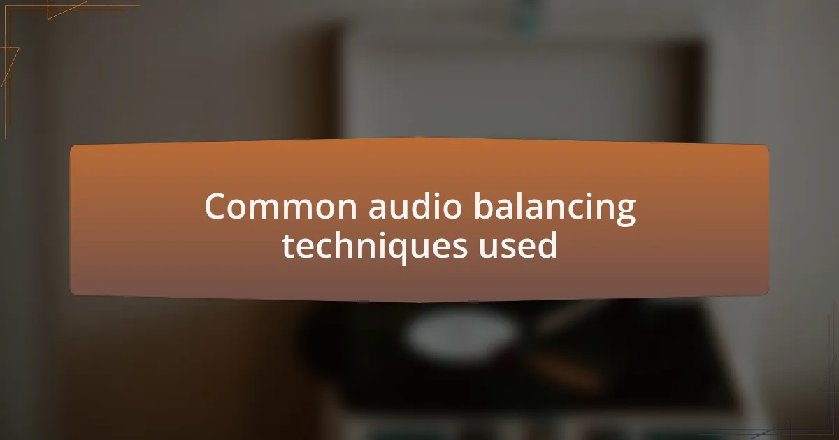 Common audio balancing techniques used