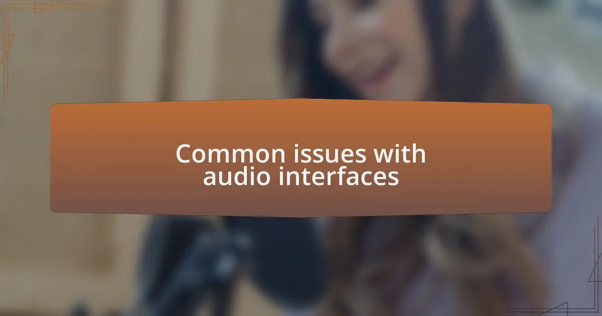 Common issues with audio interfaces