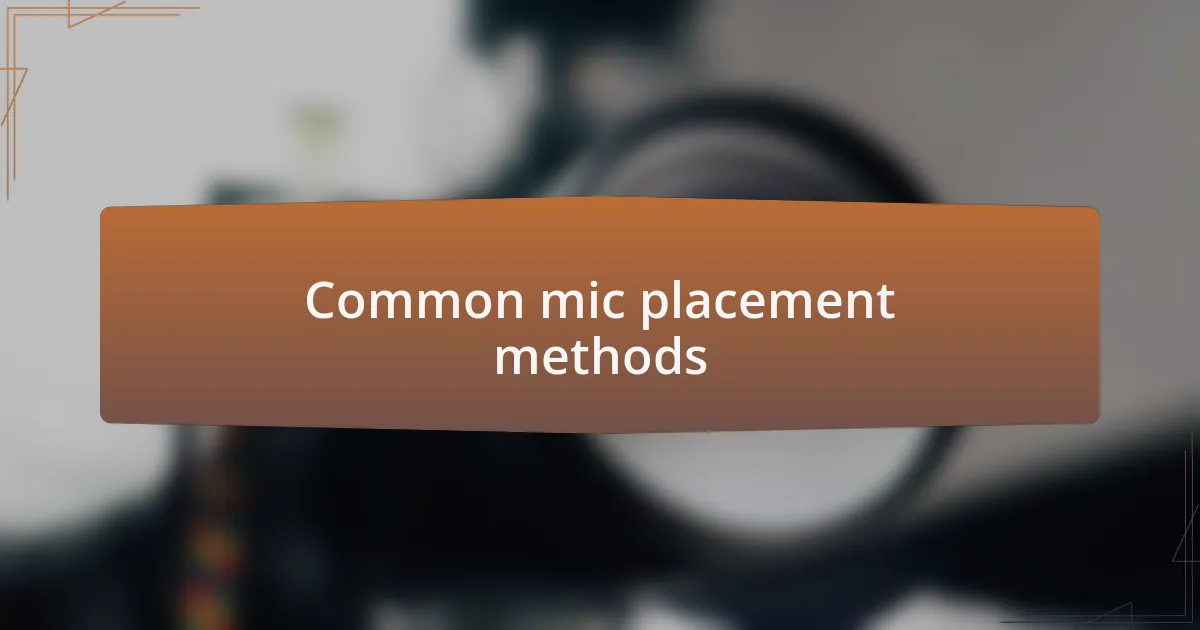 Common mic placement methods