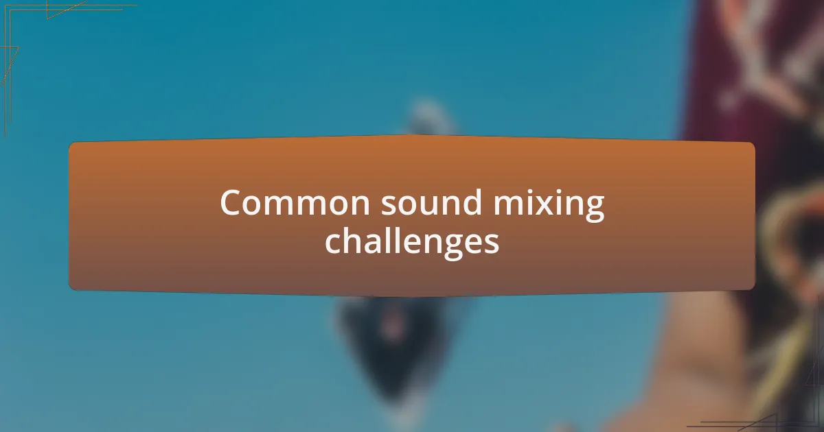 Common sound mixing challenges