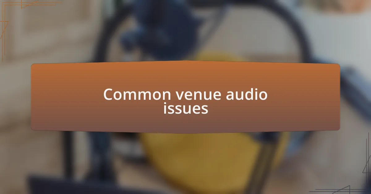 Common venue audio issues