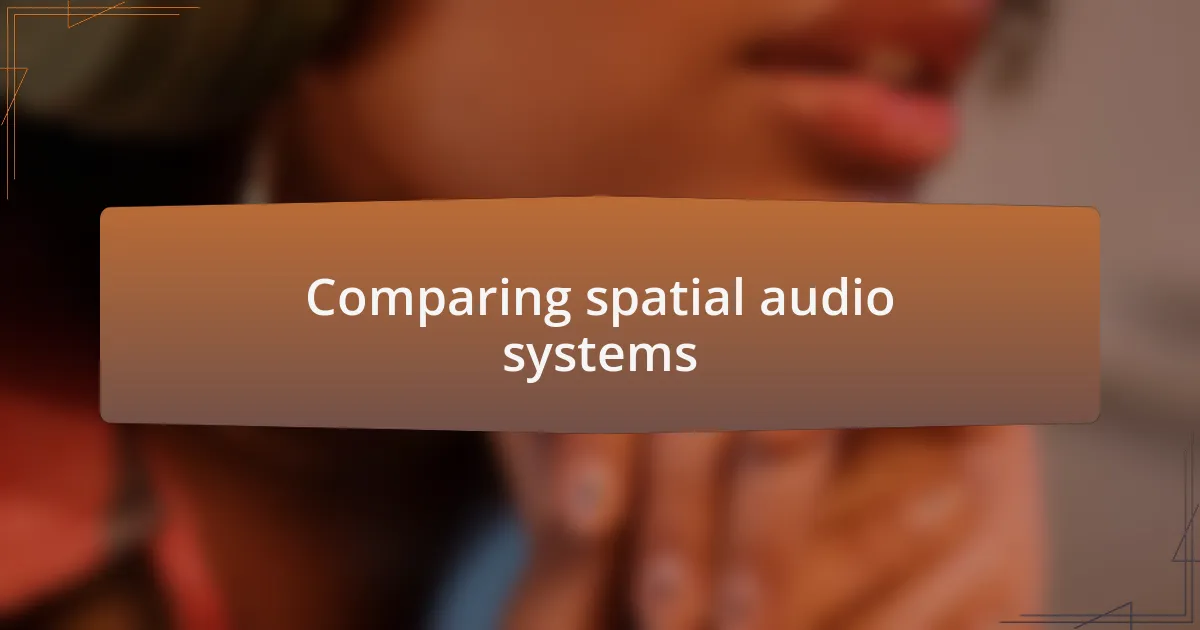 Comparing spatial audio systems