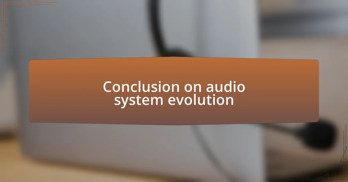 Conclusion on audio system evolution