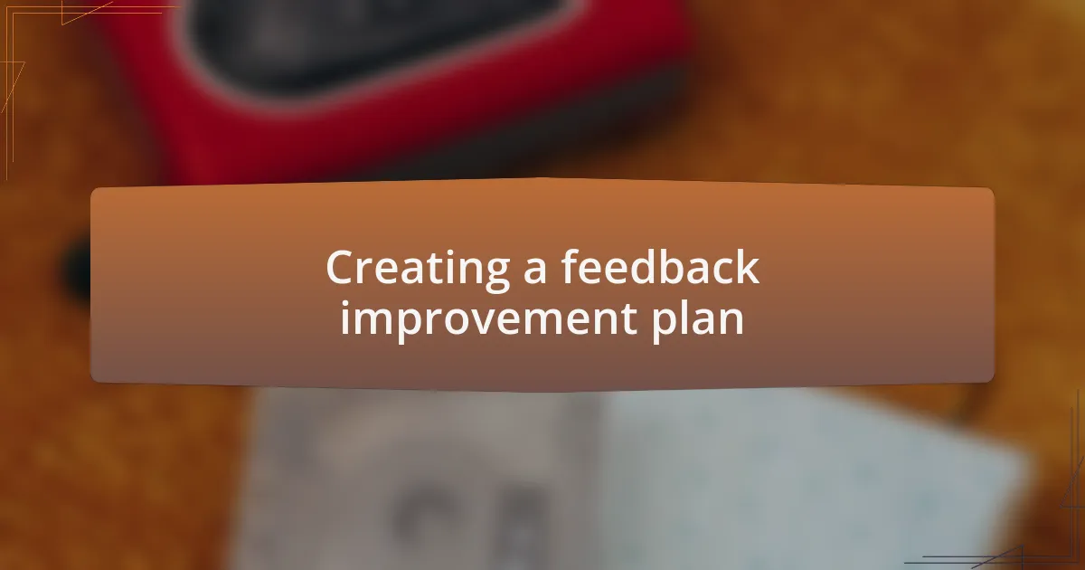 Creating a feedback improvement plan