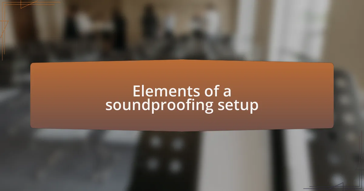 Elements of a soundproofing setup