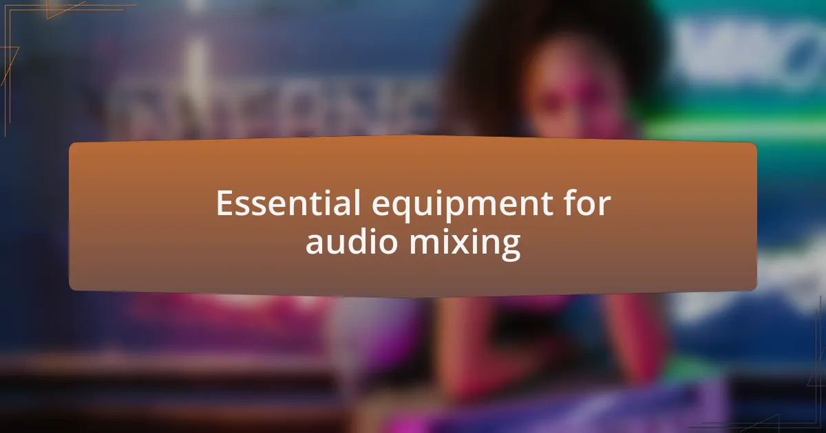 Essential equipment for audio mixing