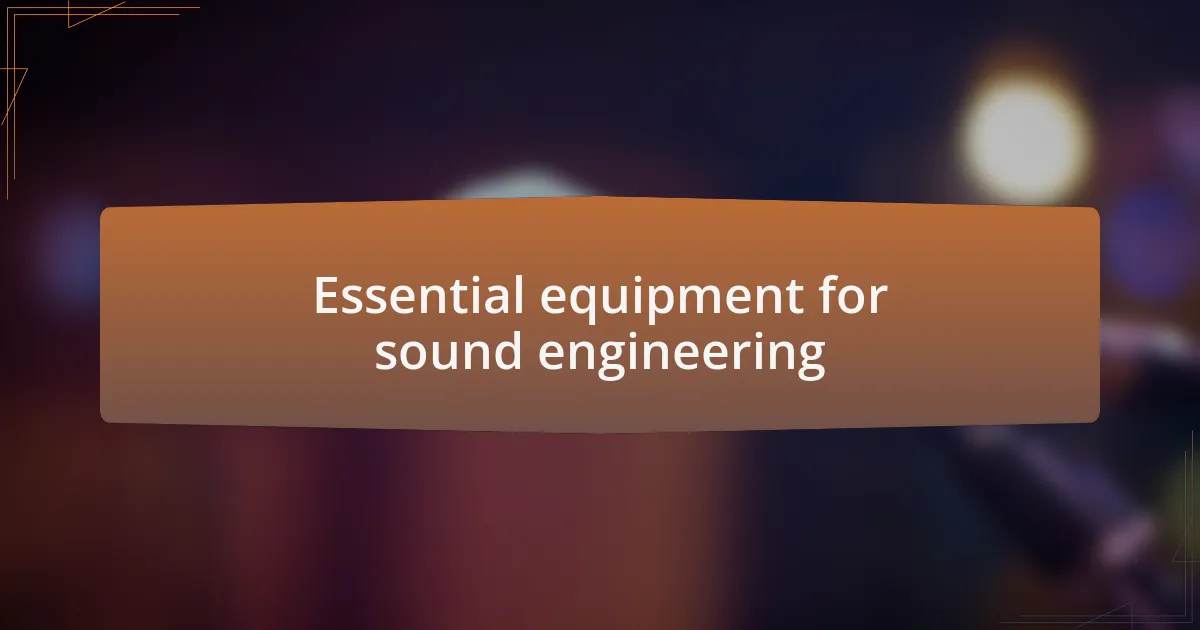 Essential equipment for sound engineering