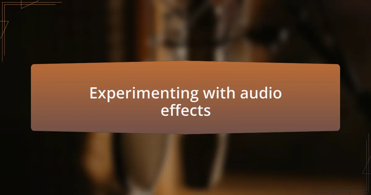 Experimenting with audio effects