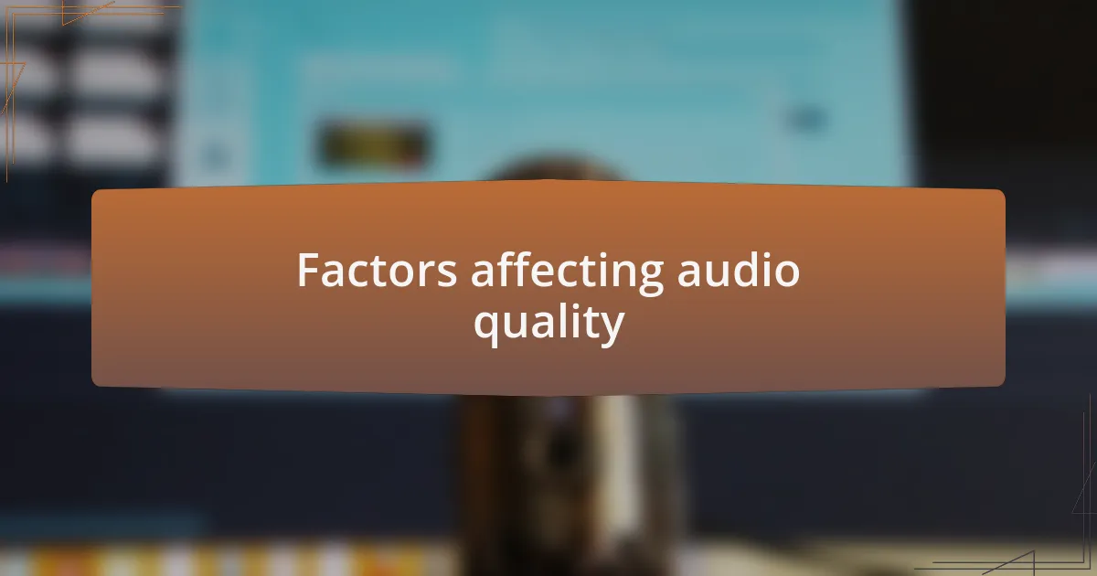 Factors affecting audio quality