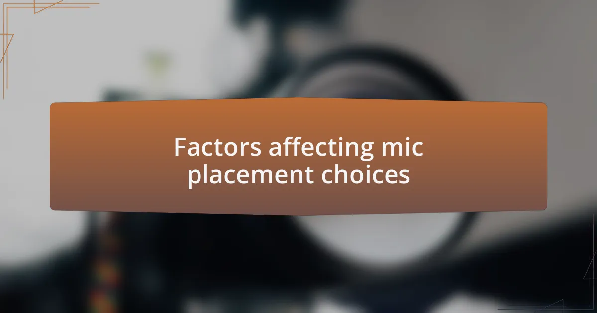 Factors affecting mic placement choices