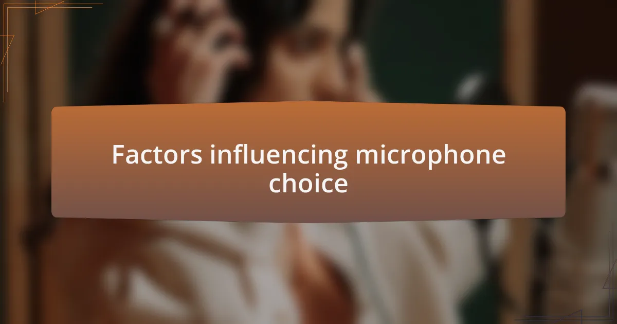 Factors influencing microphone choice
