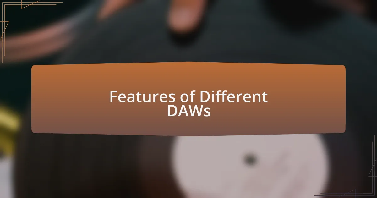 Features of Different DAWs