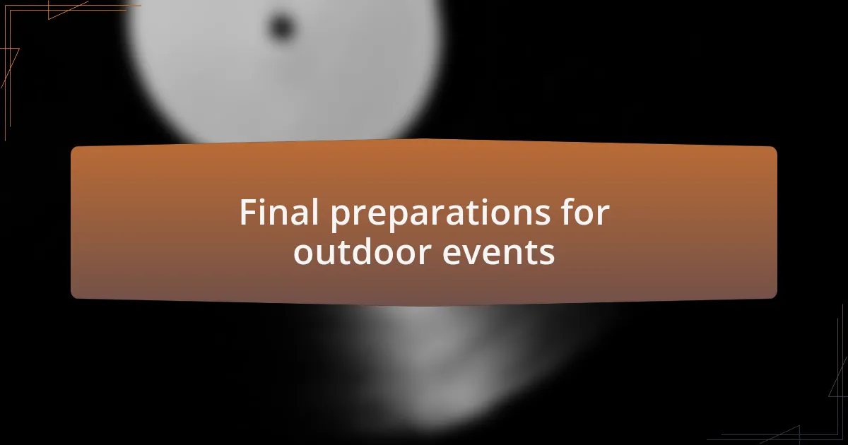 Final preparations for outdoor events
