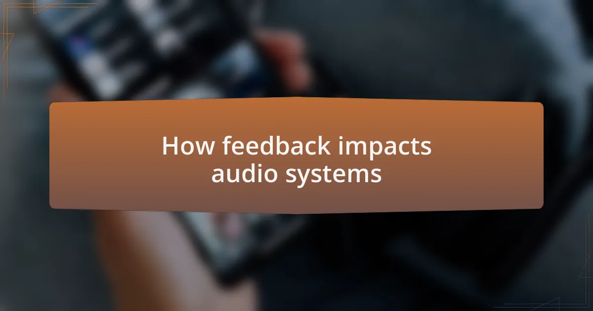 How feedback impacts audio systems