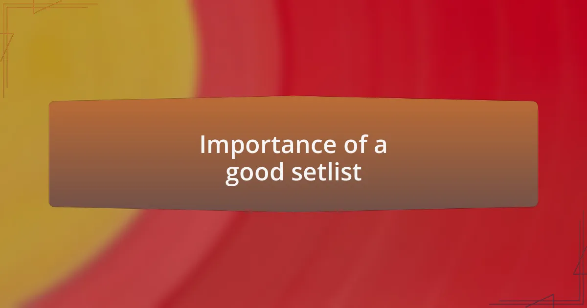 Importance of a good setlist