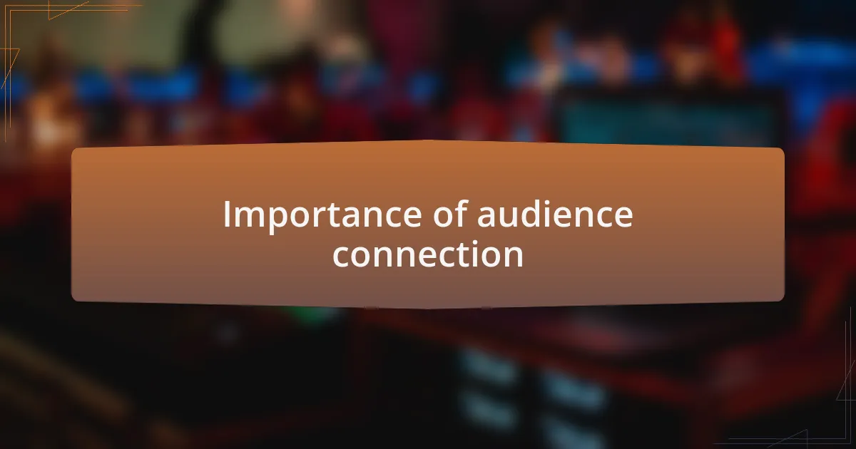 Importance of audience connection
