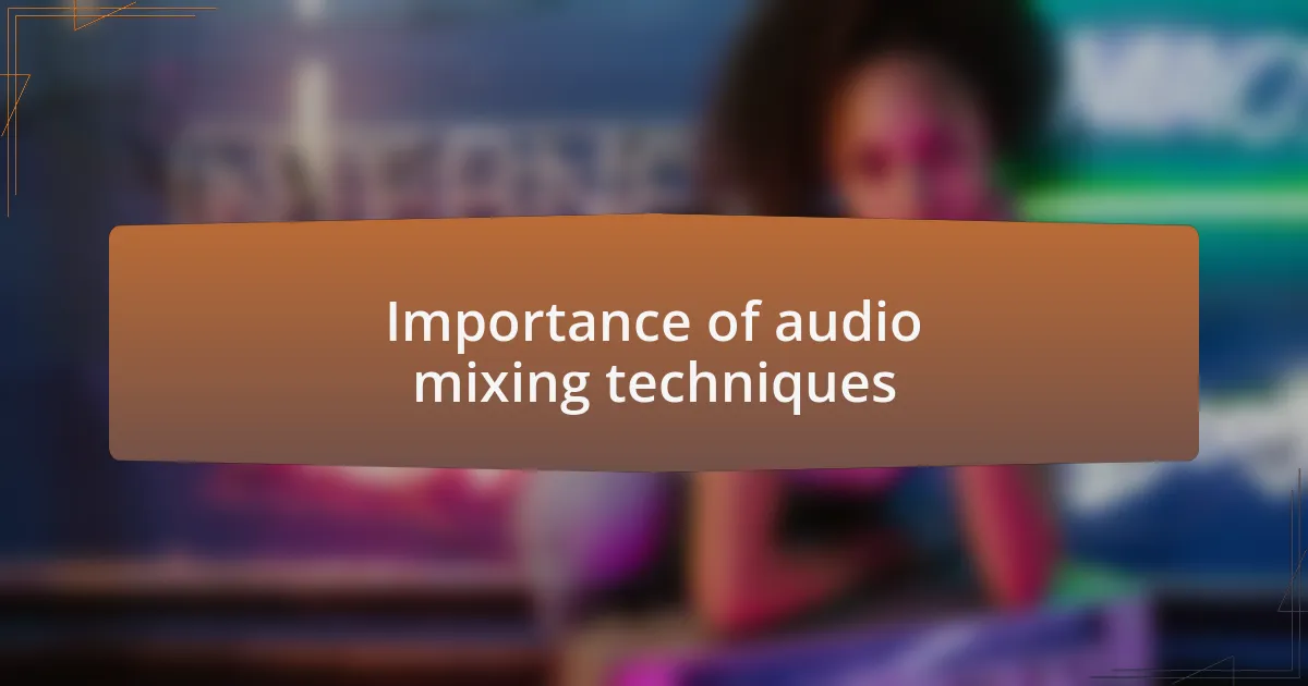 Importance of audio mixing techniques
