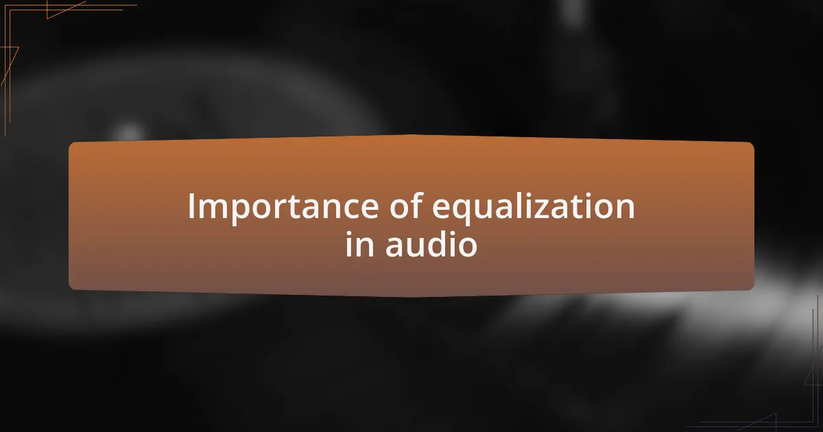 Importance of equalization in audio