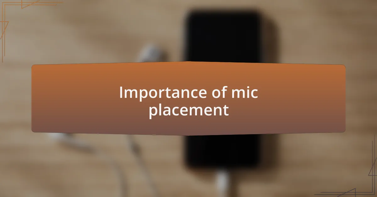 Importance of mic placement