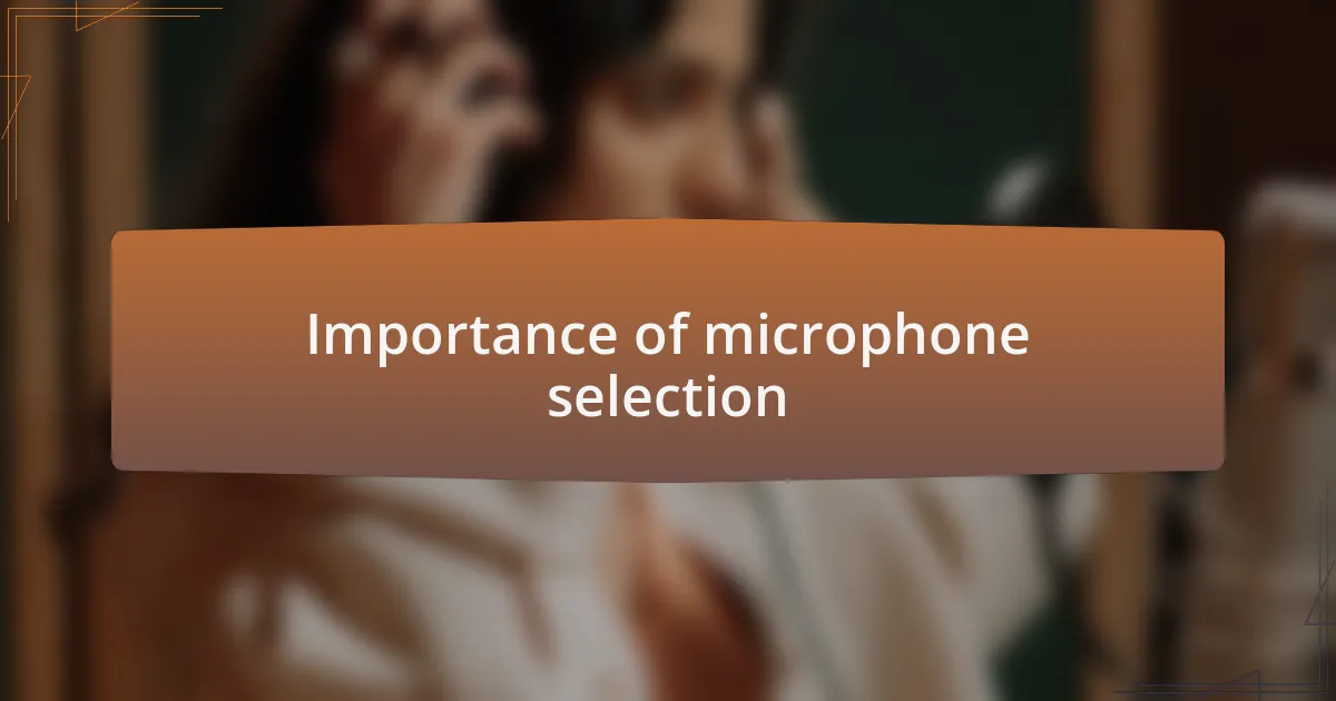 Importance of microphone selection