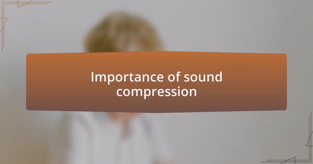 Importance of sound compression