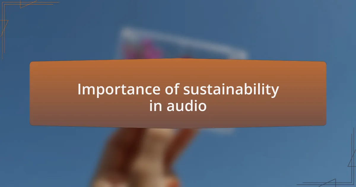 Importance of sustainability in audio