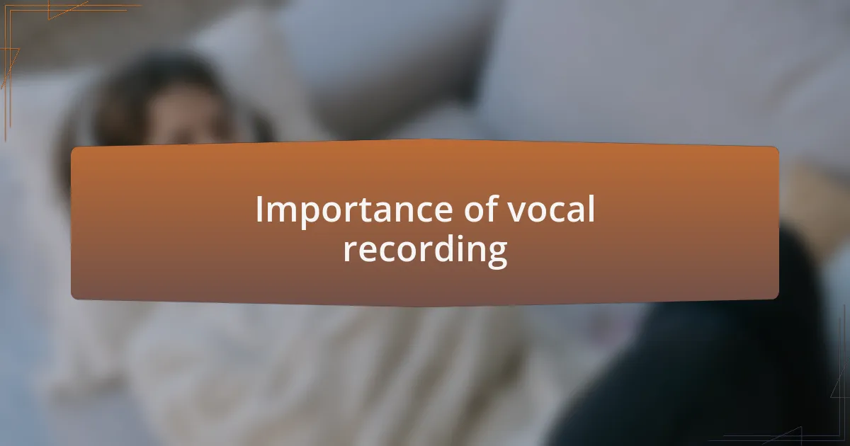 Importance of vocal recording