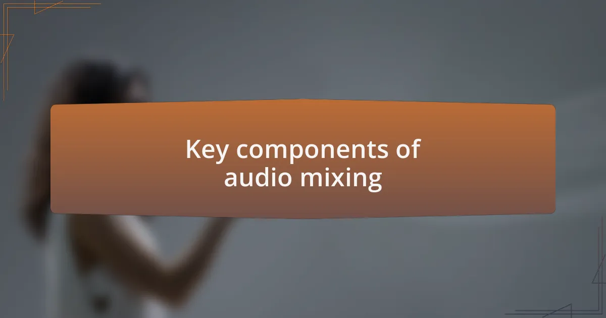 Key components of audio mixing