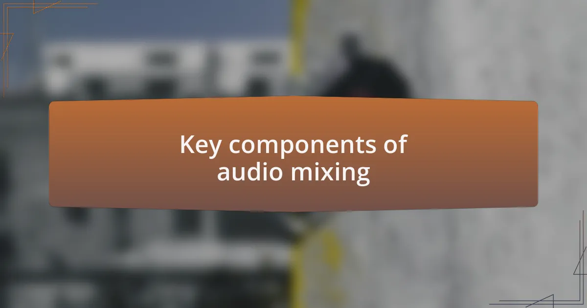 Key components of audio mixing