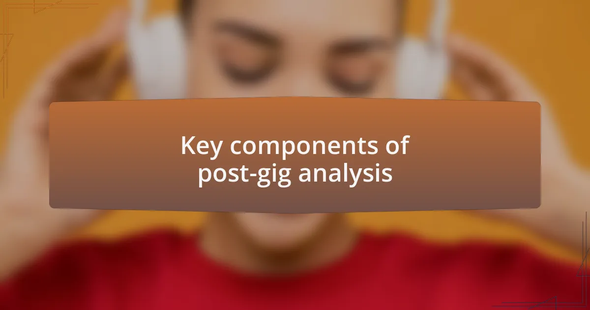 Key components of post-gig analysis