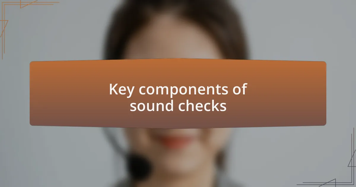 Key components of sound checks