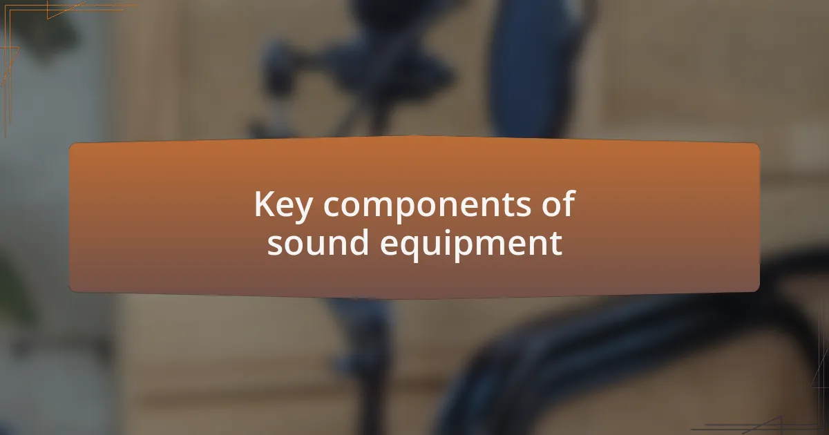 Key components of sound equipment