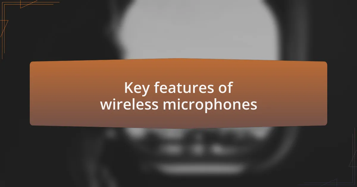 Key features of wireless microphones