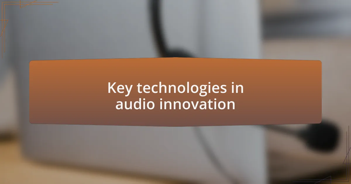 Key technologies in audio innovation