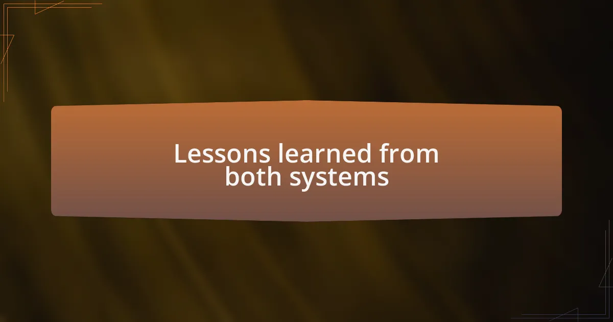 Lessons learned from both systems