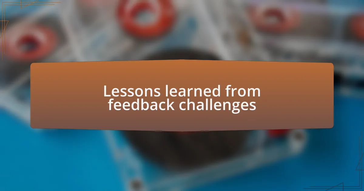 Lessons learned from feedback challenges