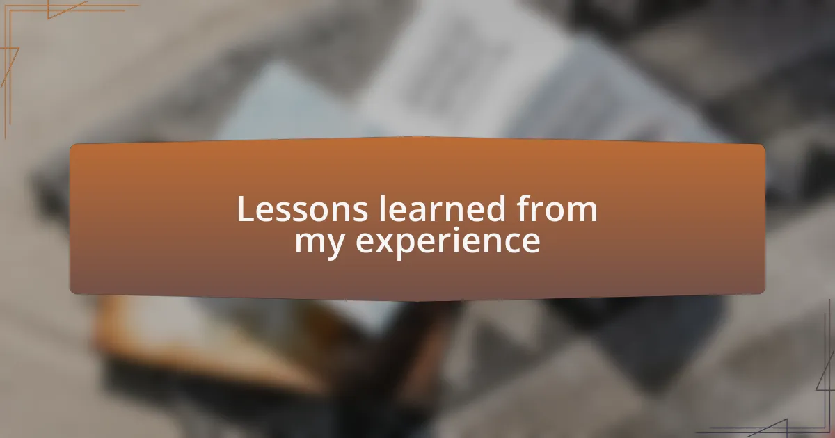 Lessons learned from my experience