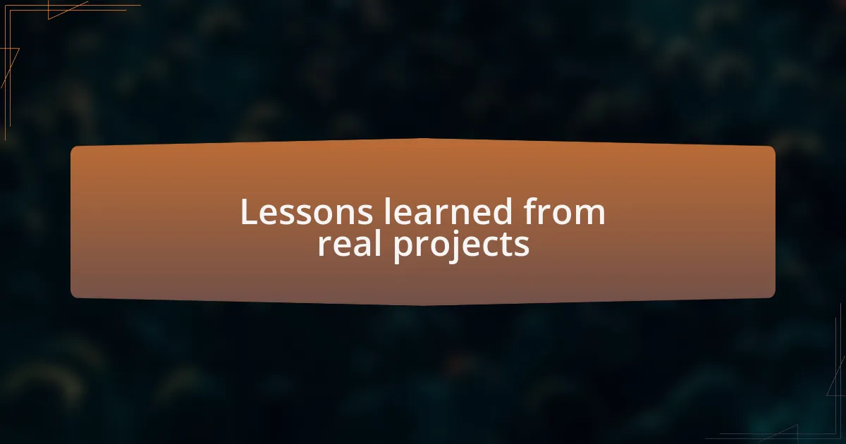 Lessons learned from real projects