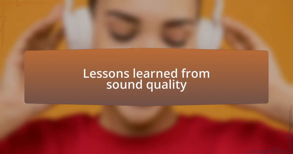 Lessons learned from sound quality